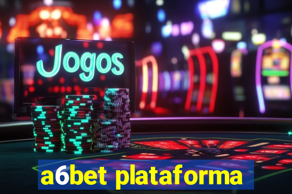 a6bet plataforma